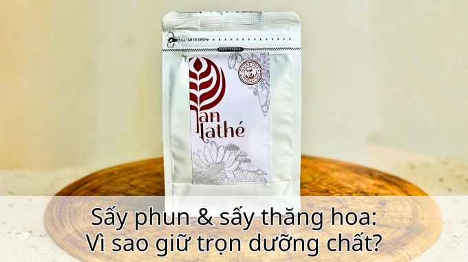 Sấy phun & sấy thăng hoa: Vì sao giữ trọn dưỡng chất?