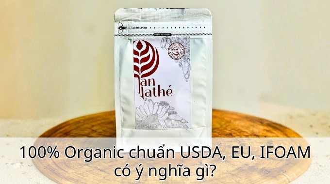 100% Organic chuẩn USDA, EU, IFOAM có ý nghĩa gì?