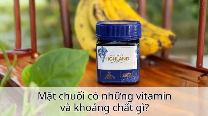 Mật chuối có những vitamin và khoáng chất gì?