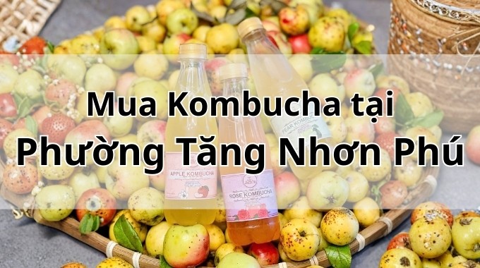 Top 5 địa chỉ bán Kombucha uy tín tại Phường Tăng Nhơn Phú TpHCM